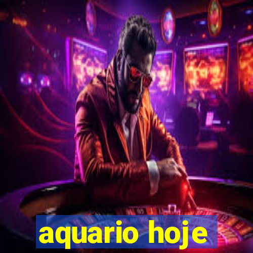 aquario hoje